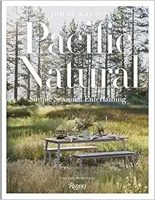 Pacific Natural: Simple Seasonal Entertaining: Kayne, Jenni, Stewart, Martha: 9780847864140: Amaz... | Amazon (US)