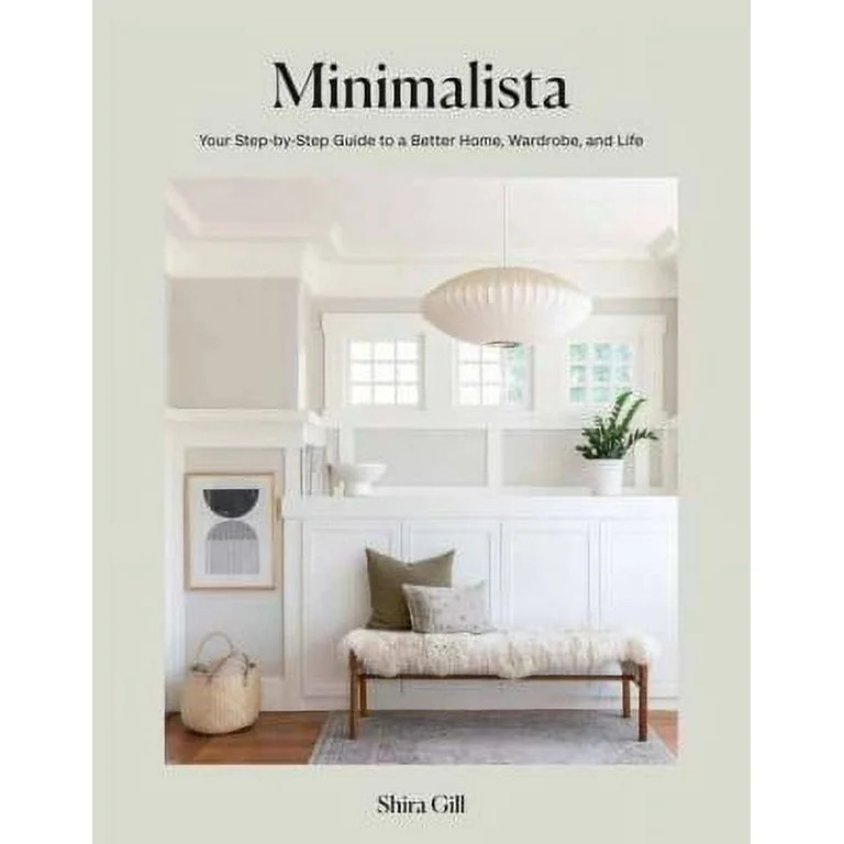 Minimalista : Your Step-by-Step Guide to a Better Home, Wardrobe, and Life (Hardcover) | Walmart (US)