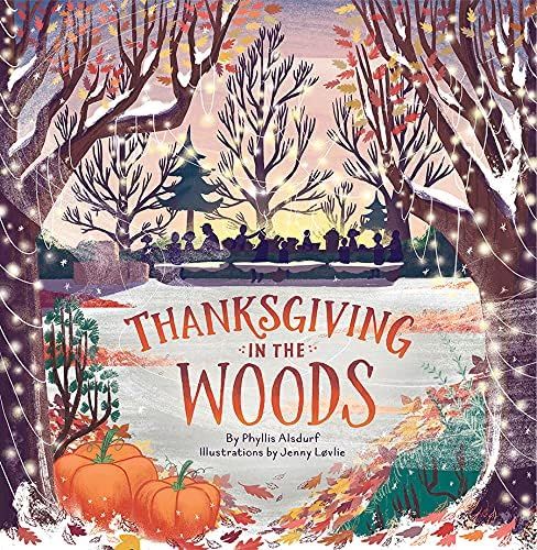 Thanksgiving in the Woods: Alsdurf, Phyllis, Lovlie, Jenny: 9781506425085: Amazon.com: Books | Amazon (US)