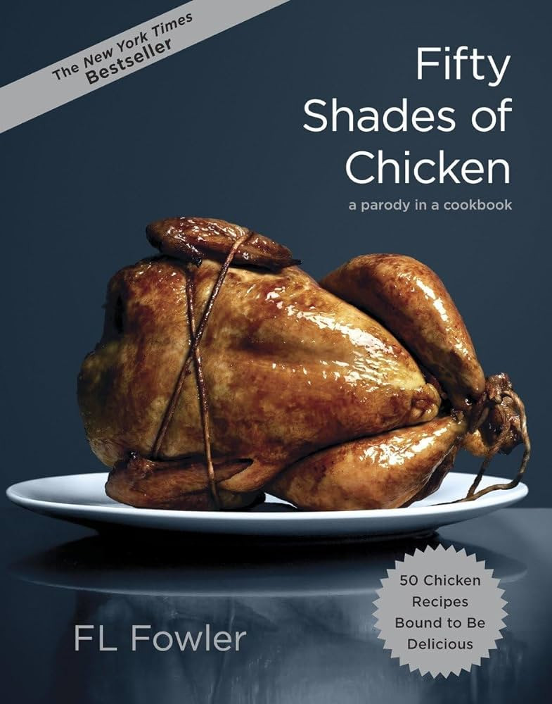 Fifty Shades of Chicken: A Parody in a Cookbook | Amazon (US)