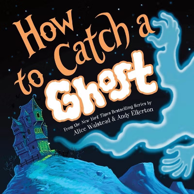 How to Catch(r) a Ghost - by  Alice Walstead (Hardcover) | Target