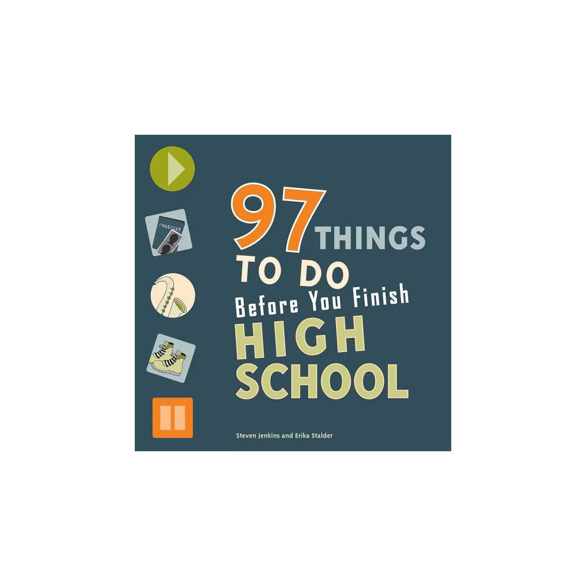 97 Things to Do Before You Finish High School - by  Steven Jenkins & Erika Stalder (Paperback) | Target