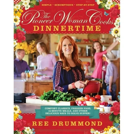 The Pioneer Woman Cooks--Dinnertime: Comfort Classics, Freezer Food, 16-Minute Meals, and Other Delicious Ways to Solve , (Hardcover) | Walmart (US)