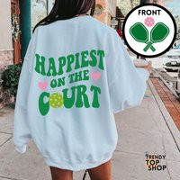 Pickleball Sweatshirt Happiest On The Court Pickleball Shirt Pickle Ball Gift For Player Apparel Tshirts | Etsy (US)