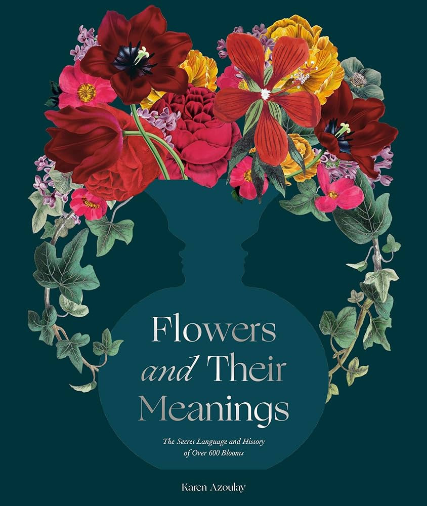 Flowers and Their Meanings: The Secret Language and History of Over 600 Blooms (A Flower Dictiona... | Amazon (US)