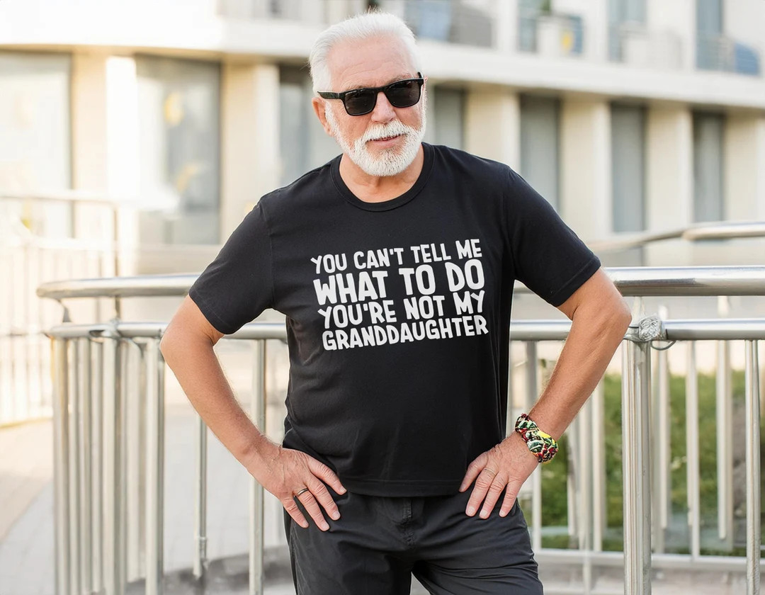 You can't Tell Me What to Do You're not My Granddaughter Shirt, Father's Day Gift, Grandpa Shirt,... | Etsy (US)