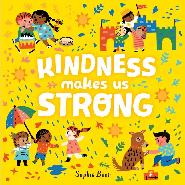 Kindness Makes Us Strong - by Sophie Beer (Board Book) | Target