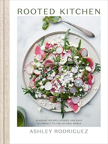 Rooted Kitchen: Seasonal Recipes, Stories, and Ways to Connect with the Natural World     Hardcov... | Amazon (US)