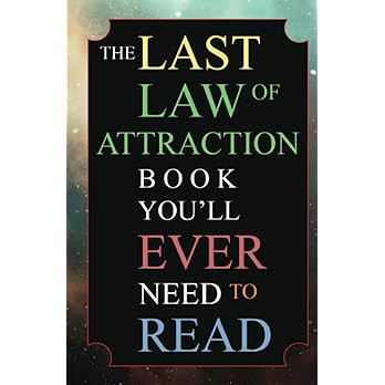 The Last Law of Attraction Book You'll Ever Need To Read: The Missing Key To Finally Tapping Into The Universe And Manifesting Your Desires  | Amazon (US)