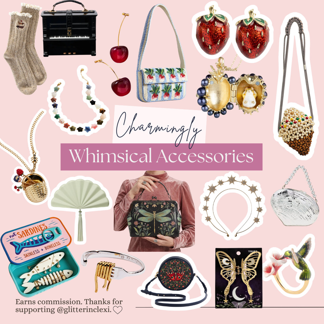 Charmingly Whimsical Accessories 

 