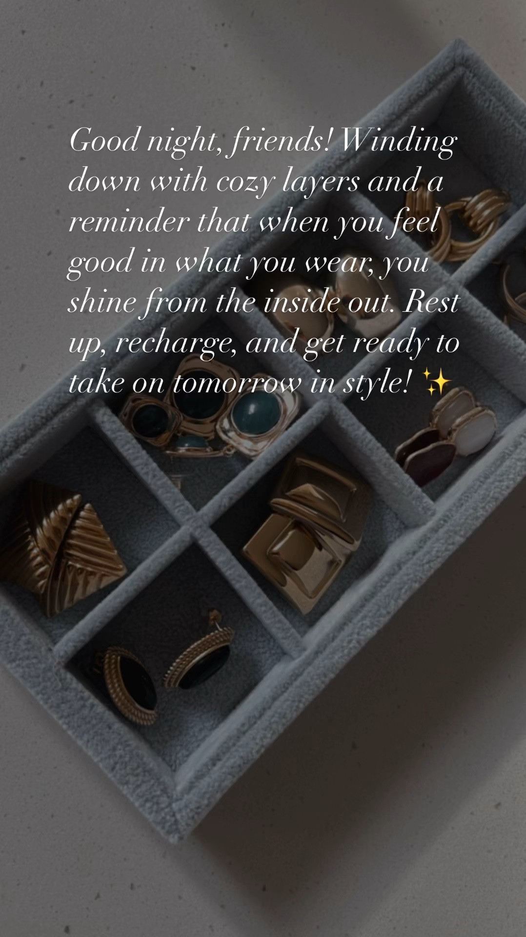 “Good night, friends! Winding down with cozy layers and a reminder that when you feel good in what you wear, you shine from the inside out. Rest up, recharge, and get ready to take on tomorrow in style.