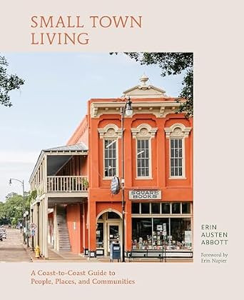 Small Town Living: A Coast-to-Coast Guide to People, Places, and Communities | Amazon (US)