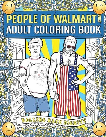 People of Walmart Adult Coloring Book: Rolling Back Dignity     Paperback – Coloring Book, Sept... | Amazon (US)