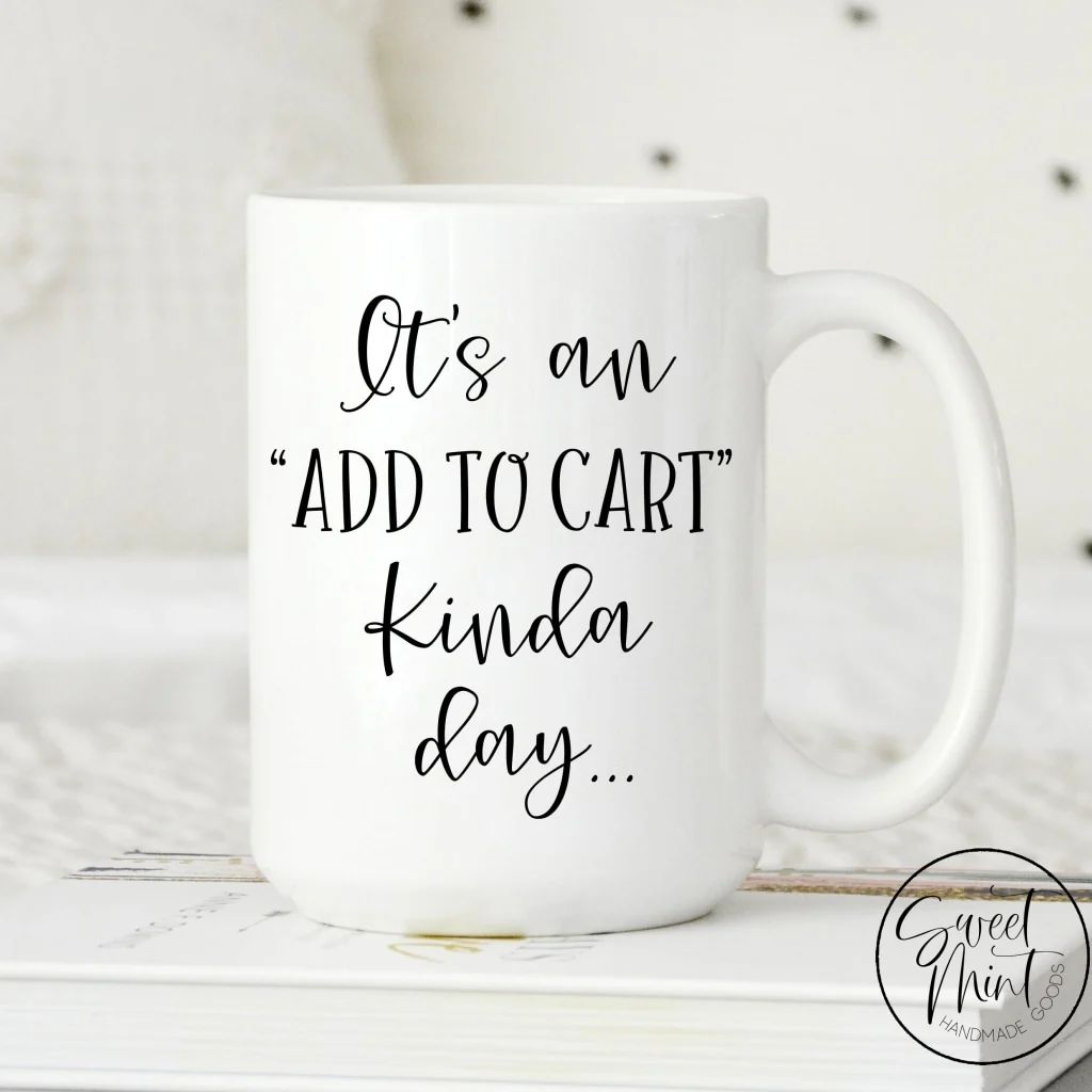 It's an "Add to cart" kinda day Mug | Sweet Mint Handmade Goods