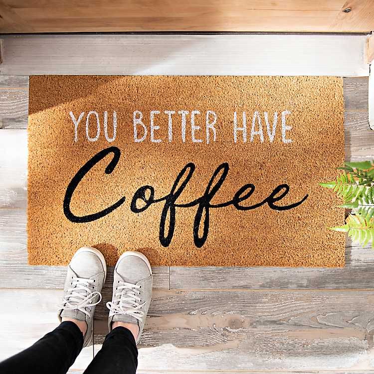 You Better Have Coffee Doormat | Kirkland's Home