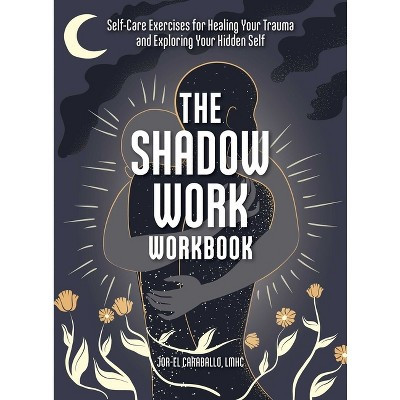 The Shadow Work Workbook - by  Jor-El Caraballo (Paperback) | Target