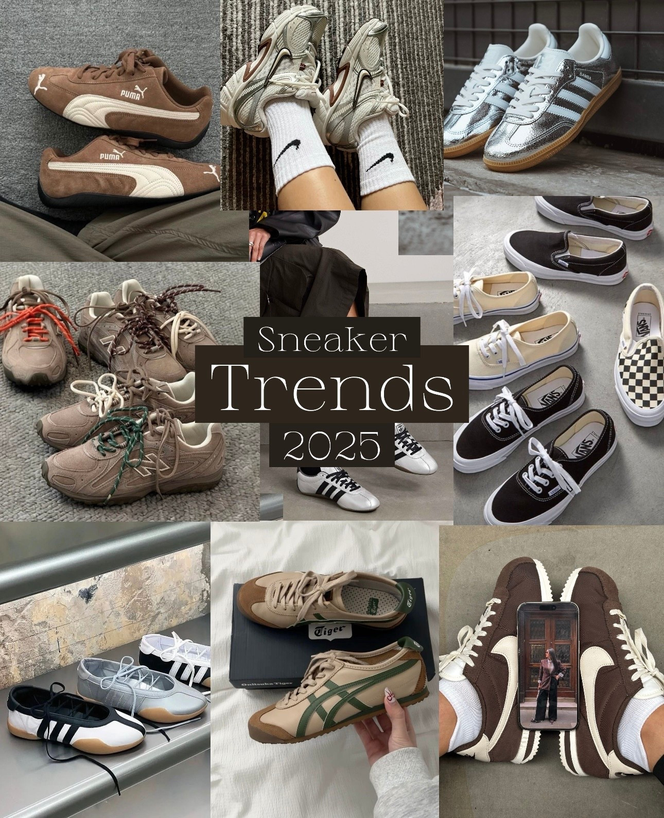 Sneaker Trend 2025
Tendencias Zapatillas 2025

Adidas Tokyo
Tiger Mexico 66
Nike Cortez (brown suede)
Puma Speedcat
New Balance 204L
Adidas SL74
ASICS Gel-Quantum & Gel-Nimbus
NB 740 / 750 or Nike V5 NRN
Vans Authentic
Sneakerinas
Metallics & bold 

#LTKespana #LTKstyletip #LTKautumn
