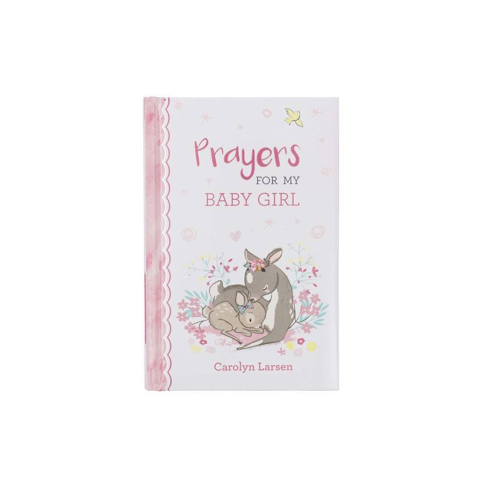 Gift Book Prayers for My Baby Girl - by Carolyn Larsen (Hardcover) | Target