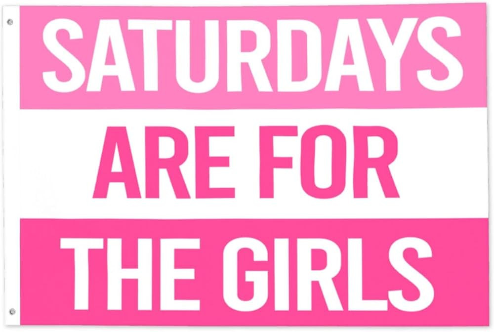 Saturdays are for The Girls Gifts Flag 2x3 Feet Banner Funny Poster UV Resistance Fading & Durabl... | Amazon (US)