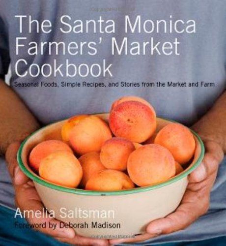 The Santa Monica Farmers' Market Cookbook: Seasonal Foods, Simple Recipes, and Stories from the Mark | Amazon (US)