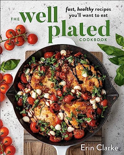 The Well Plated Cookbook: Fast, Healthy Recipes You'll Want to Eat     Hardcover – August 25, 2... | Amazon (US)