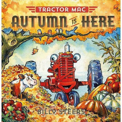 Tractor Mac: Autumn Is Here - by  Billy Steers (Hardcover) | Target