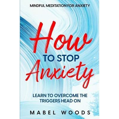 Mindful Meditation For Anxiety - by  Mabel Woods (Paperback) | Target