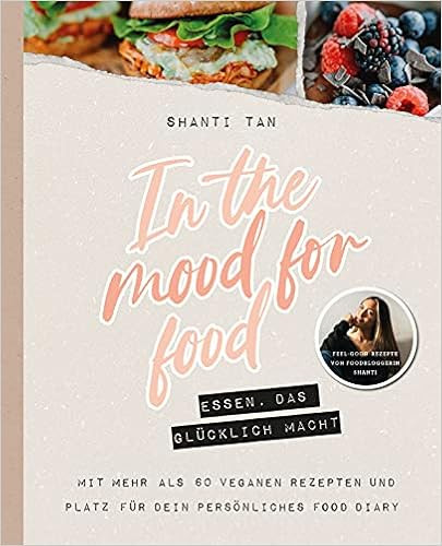 In the Mood for Food - Essen, das glücklich macht: von Shanti Tan    Gebundene Ausgabe – 29. O... | Amazon (DE)