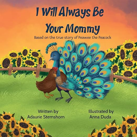 I Will Always Be Your Mommy: Based on the true story of Peawee the Peacock      Paperback – Mar... | Amazon (US)