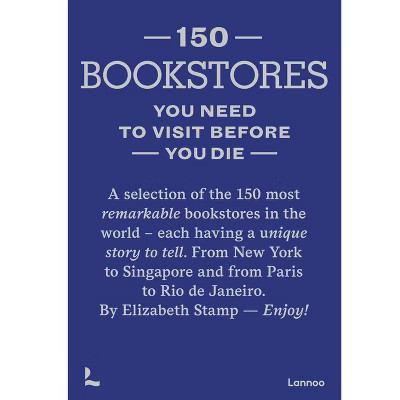 150 Bookstores You Need to Visit Before You Die - by  Elizabeth Stamp (Hardcover) | Target