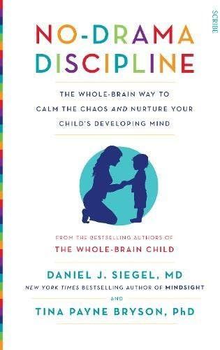 No-Drama Discipline: the whole-brain way to calm the chaos and nurture your child's developing mind  | Amazon (US)