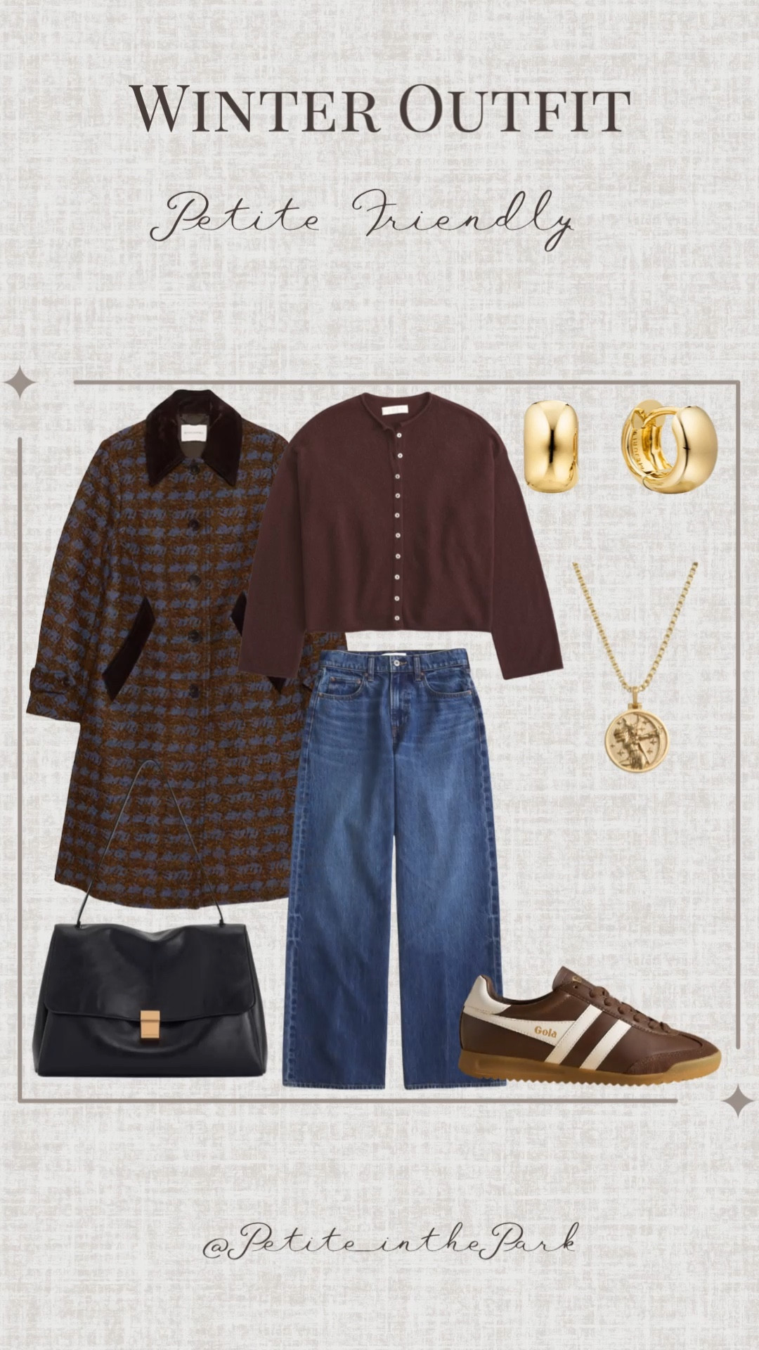 Winter petite outfit  

Winter outfit, winter trends, casual winter outfit, petite winter outfit, winter fashion, winter style, petite style, petite winter style, casual petite outfit, minimal outfit, minimal winter outfit, wool coat, petite coat, plaid coat, brown sweater, sweater, high waisted jeans , petite jeans , jeans, sneakers, gola sneakers, brown sneakers, shoulder bag, leather bag, black bag, black purse, gold earrings, gold hoop earrings, gold necklace, minimal jewelry  #casualoutfit #petiteoutifts #winteroutfits #winteroutfits2025 #wintertrends 


#LTKSeasonal #LTKmomlife #LTKPetite