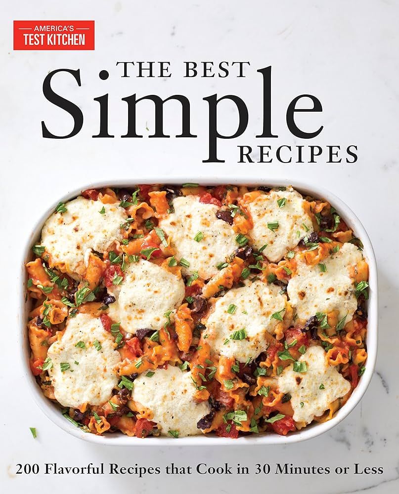 The Best Simple Recipes: More Than 200 Flavorful, Foolproof Recipes That Cook in 30 Minutes or Le... | Amazon (US)