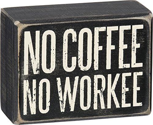 Primitives by Kathy Box Sign - No Coffee No Workee, 4x3 inches, Black, White | Amazon (US)
