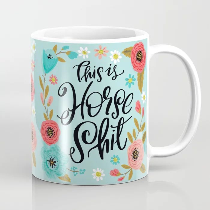 Pretty Sweary: This is Horse Shit Coffee Mug | Society6
