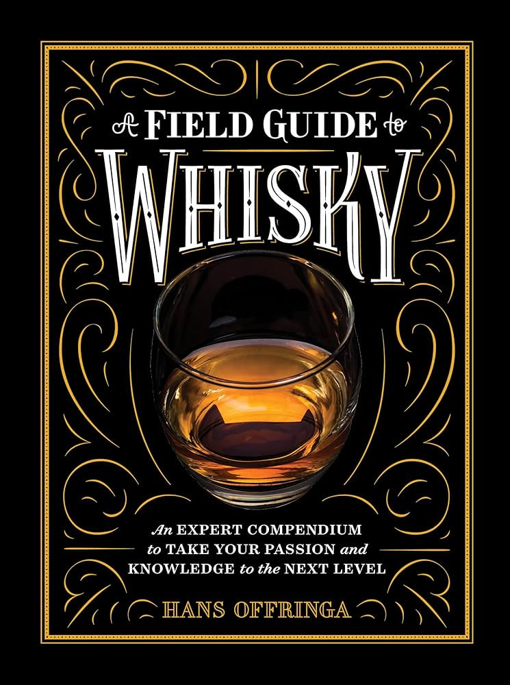 A Field Guide to Whisky: An Expert Compendium to Take Your Passion and Knowledge to the Next Leve... | Amazon (US)