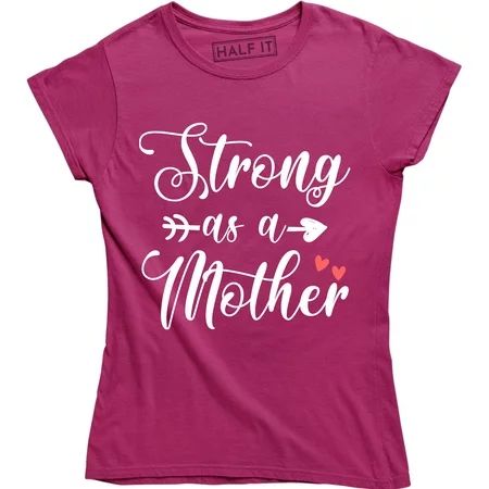 Strong As a Mother Mom Life Mama Mothers Day Slogan Birthday Women's Tee | Walmart (US)
