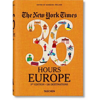 The New York Times 36 Hours. Europe. 3rd Edition - by  Barbara Ireland (Hardcover) | Target