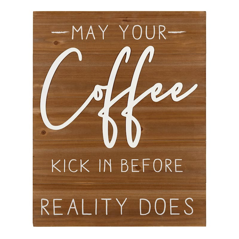 May Your Coffee Kick In Before Reality Does Wall Sign, 16x20 | At Home