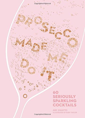 Prosecco Made Me Do It: 60 Seriously Sparkling Cocktails | Amazon (US)