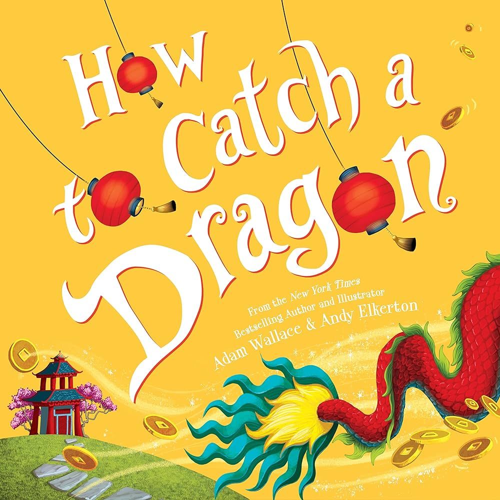 How to Catch a Dragon: Wallace, Adam, Elkerton, Andy: 9781492693697: Amazon.com: Books | Amazon (US)