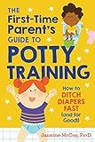 The First-Time Parent's Guide to Potty Training: How to Ditch Diapers Fast (and for Good!) | Amazon (US)