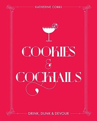 Cookies & Cocktails: Drink, Dunk & Devour (Spirited Pairings) | Amazon (US)