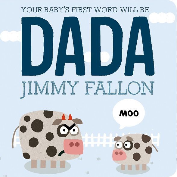 Your Baby's First Word Will Be DADA by Jimmy Fallon and Miguel Ordonez (Board Book) | Target