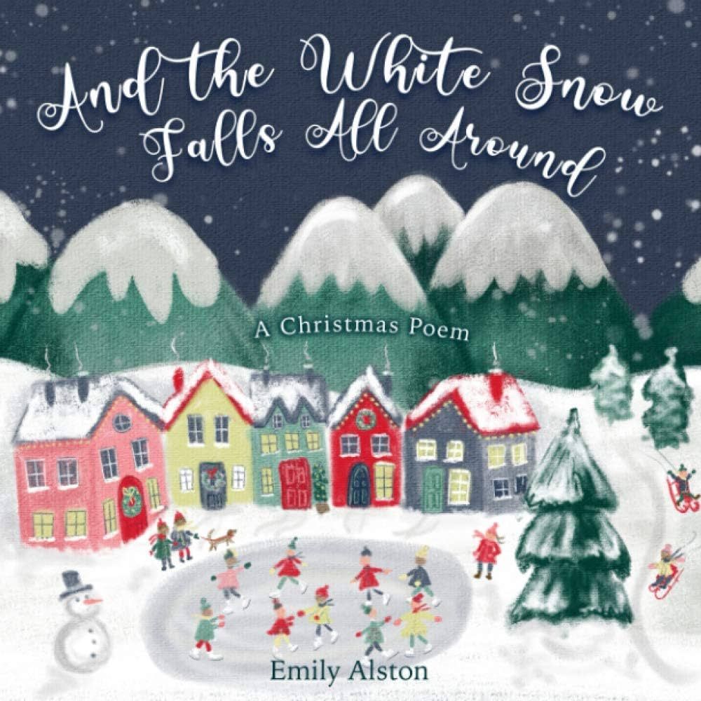 And the White Snow Falls All Around: A Christmas Poem | A contemporary retelling of the favorite ... | Amazon (US)