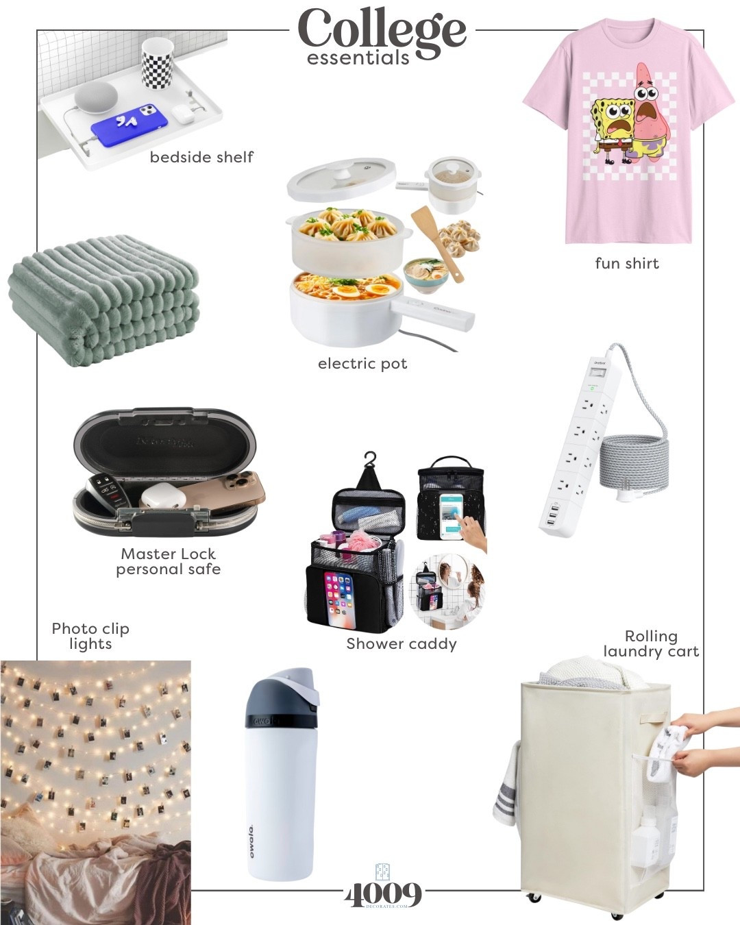 Get them college ready! Here are some essentials for dorm or starting off on their own. 

Blanket | bed shelf | shirt | charger | shower caddy | laundry basket | electric pot | photo lights | owala water bottle 