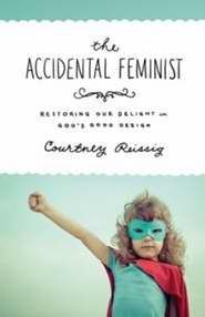 Crossway Books 122611 Accidental Feminist | Unbeatable Sale