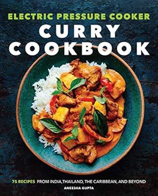 Electric Pressure Cooker Curry Cookbook: 75 Recipes From India, Thailand, the Caribbean, and Beyo... | Amazon (US)
