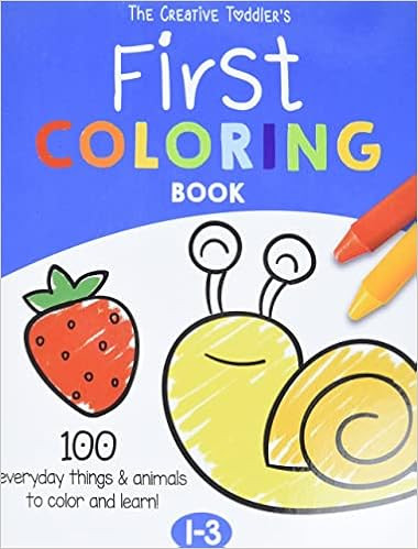 The Creative Toddler’s First Coloring Book Ages 1-3: 100 Everyday Things and Animals to Color a... | Amazon (US)