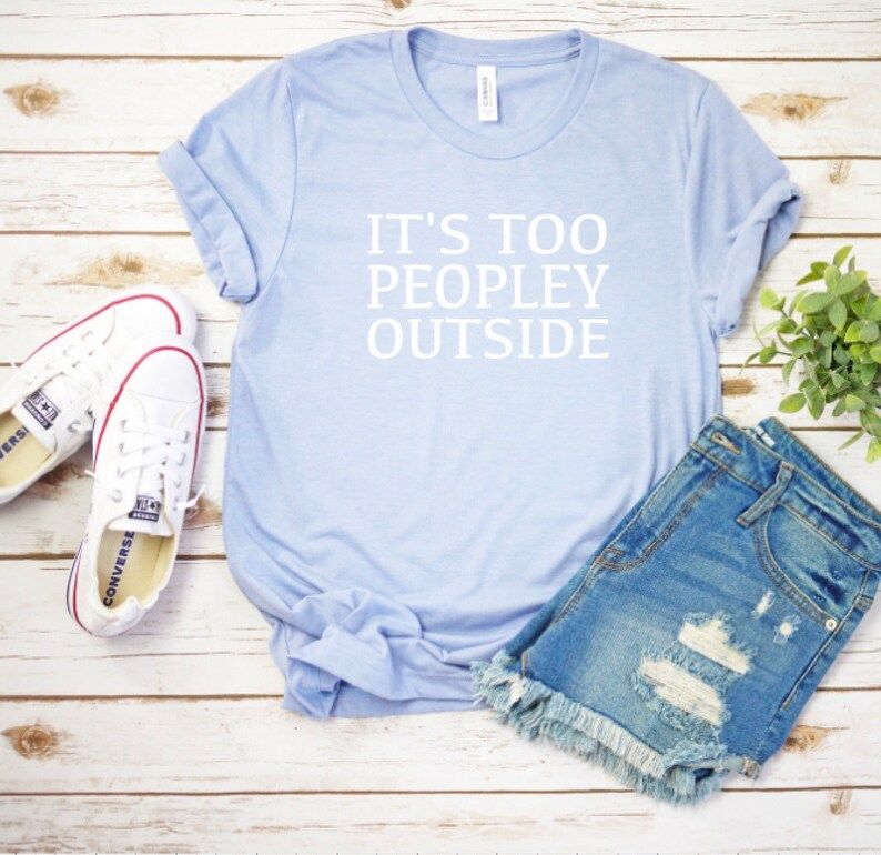 It's Too Peopley Outside Tee | Etsy (US)